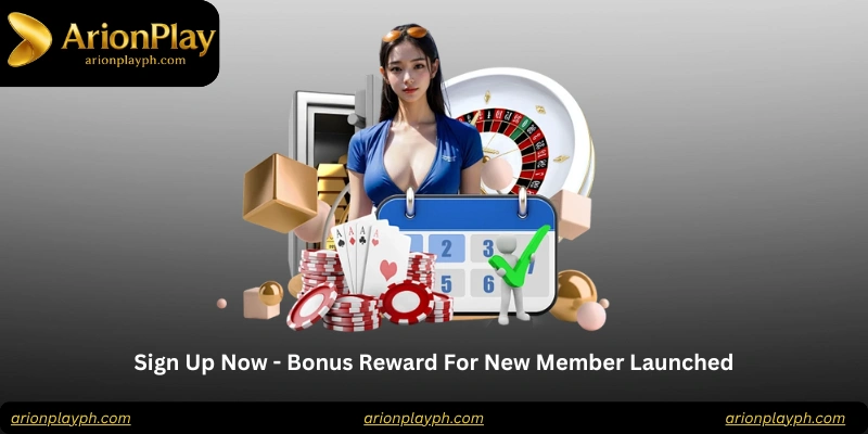 Sign Up Now - Bonus Reward For New Member Launched
