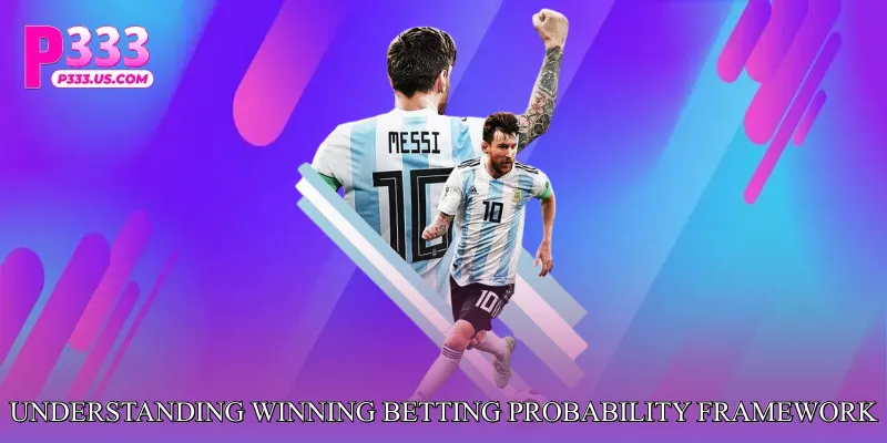 Understanding Winning Betting Probability Framework