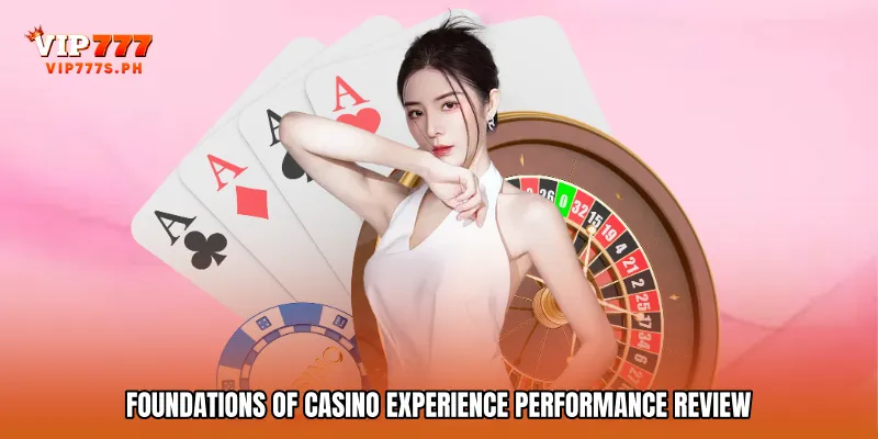 Foundations of Casino Experience Performance Review