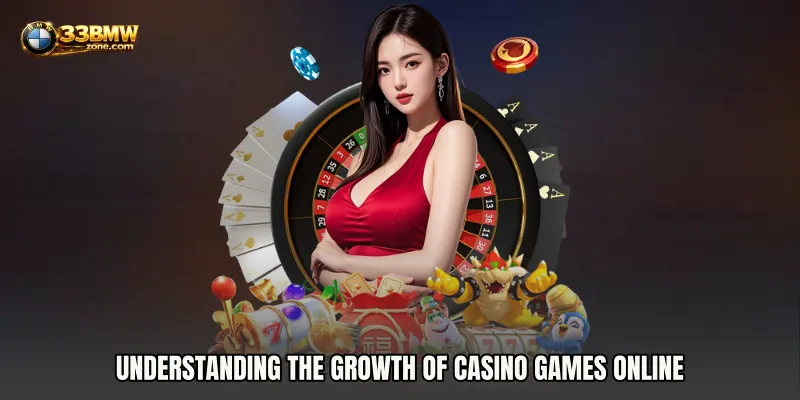 Understanding the Growth of Casino Games online